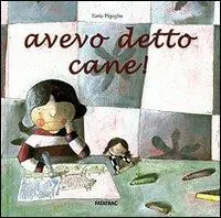 Avevo detto cane! Ediz. illustrata Occasione Imperdibile
