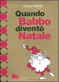 Novità Quando Babbo diventò Natale. Ediz. illustrata