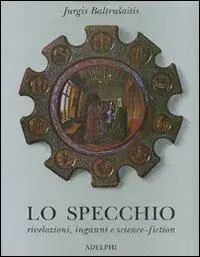 Lo specchio. Rivelazioni, inganni e science-fiction Offerta Del Giorno