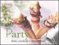Ultimissimo Modello Party. Feste, cocktail e stuzzichini. Ediz. illustrata