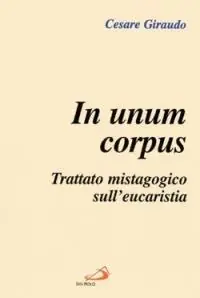 Reso Gratuito In unum corpus. Trattato mistagogico sull‘eucaristia
