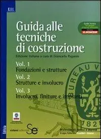 Popolare Guida alle tecniche di costruzione Fondazioni e strutture-Strutture e involucro-Involucro, finiture e impianti. Ediz. illustrata