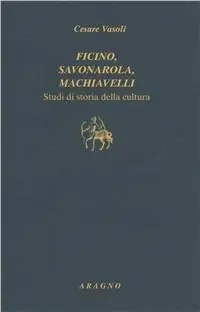 Direttamente Dal Produttore Ficino, Savonarola, Machiavelli