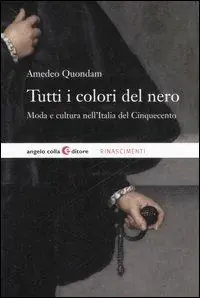 Ultime Pezzi Tutti i colori del nero. Moda e cultura del gentiluomo nel Rinascimento