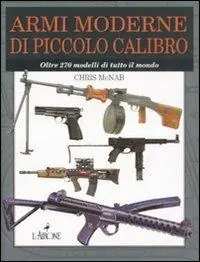 Più Venduto Armi moderne di piccolo calibro. Oltre 270 modelli di tutto il mondo. Ediz. illustrata