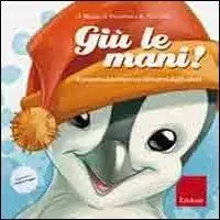 Più Venduto Giù le mani! Il pinguino Leo impara a difendersi dagli adulti. Ediz. illustrata