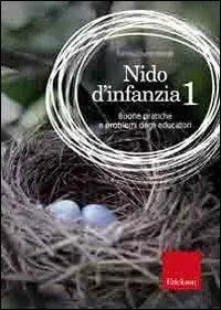 Nido d‘infanzia. Vol. 1 Buone pratiche e problemi degli educatori Occasione Imperdibile