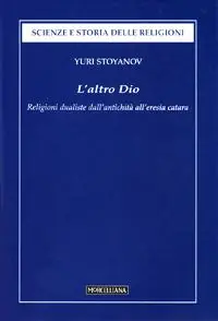 L‘altro Dio. Religioni dualistiche dall‘antichità all‘eresia catara Popolare
