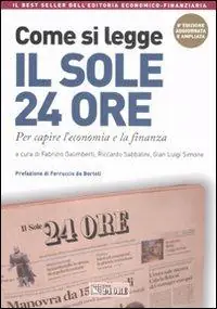 Come si legge il Sole 24 Ore. Per capire il mondo dell‘economia e della finanza Compra Oggi Stesso