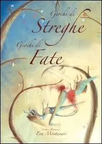 Giochi di streghe, giochi di fate. Ediz. illustrata Prezzo Scontato