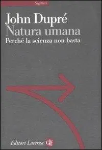 Prezzo Ridotto Natura umana. Perché la scienza non basta