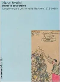 Economico Nenni il sovversivo. L‘esperienza a Jesi e nelle Marche (1912-1915)