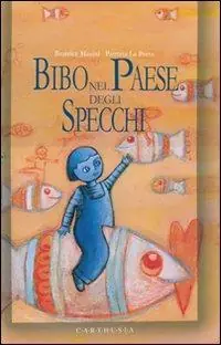Bibo nel paese degli specchi. Ediz. illustrata Esclusivo
