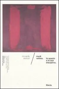 Promo Stagionale Mark Rothko. Lo spazio e la sua disciplina. Ediz. illustrata