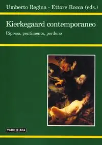 Kierkegaard contemporaneo. Ripresa, pentimento, perdono Prezzo Di Fabbrica