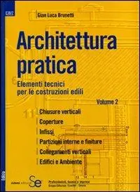 Architettura pratica. Ediz. illustrata. Vol. 2 Elementi tecnici per le costruzioni edili Popolare