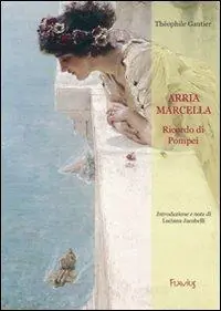 Arria Marcella. Ricordo di Pompei Prezzo Scontato
