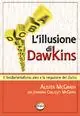 Esclusivo L‘illusione di Dawkins. Il fondamentalismo ateo e la negazione del divino