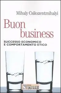 Buon business. Successo economico e comportamento etico Prezzo Ridotto
