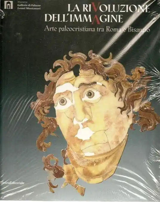 Ultima Occasione La rivoluzione dell‘immagine. Arte paleocristiana tra Roma e Bisanzio. Ediz. illustrata