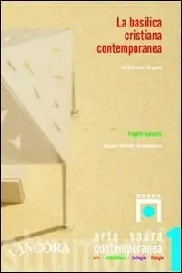 Bestseller La basilica cristiana contemporanea. Progetti e plastici. Ediz. illustrata