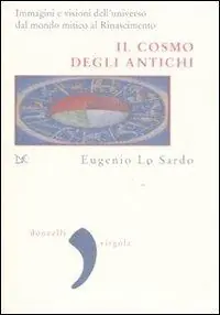 Spedizione Espresso Il cosmo degli antichi. Immagini e visioni dell‘universo dal mondo mitico al Rinascimento. Ediz. illustrata