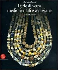 Perle di vetro mediorentali e veneziane. VIII-XX secolo. Ediz. italiana, inglese e francese Super Prezzo