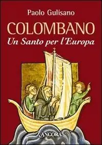 Scelto Dai Clienti San Colombano. Un santo per l‘Europa