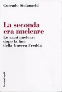 Offerta Speciale La seconda era nucleare. Le armi nucleari dopo la fine della Guerra Fredda