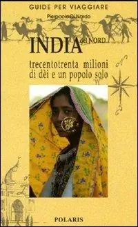 India del Nord. Trecentotrenta milioni di dèi e un popolo solo Spedito Oggi