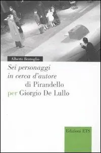«Sei personaggi in cerca d‘autore» di Pirandello per Giorgio De Lullo Subito Disponibile