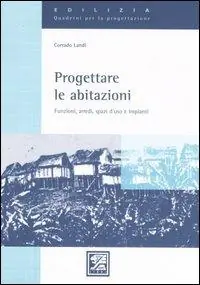 Ultimissimo Modello Progettare le abitazioni. Funzioni, arredi, spazi d‘uso e impianti. Ediz. illustrata