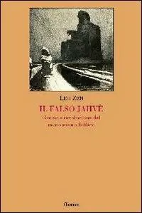 Vendita Finale Il falso Jahvè. Genesi e involuzione del monoteismo biblico