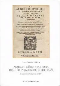 Albrecht Dürer e la teoria delle proporzioni dei corpi umani. In appendice l‘edizione del 1591. Ediz. illustrata A Buon Prezzo