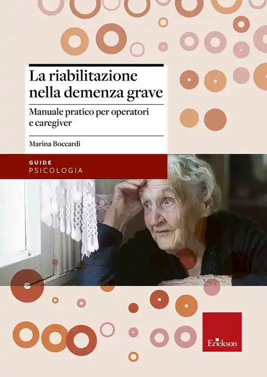 Prezzo Ridotto La riabilitazione nella demenza grave. Manuale pratico per operatori e caregiver