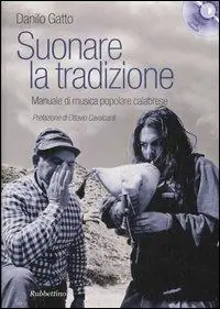 Offerta Speciale Suonare la tradizione. Manuale di musica popolare calabrese. Con 3 CD Audio