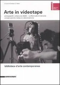 Popolare Arte in videotape. Art/tapes/22, collezione ASAC. La Biennale di Venezia. Conservazione, restauro, valorizzazione. Ediz. illustrata