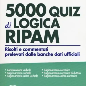 Prezzo Scontato 5000 quiz di logica RIPAM. Risolti e commentati prelevati dalle banche dati ufficiali. Con software di simulazione