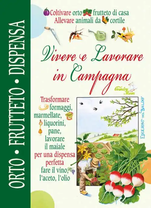 Vivere e lavorare in campagna. Orto frutteto dispensa cantina Nuova Collezione