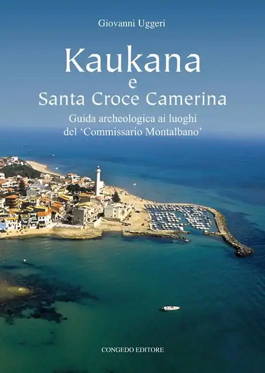 Kaukana e Santa Croce Camerina. Guida archeologica ai luoghi del ‘Commissario Montalbano‘ Compra Online