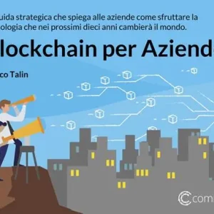 A Buon Prezzo Blockchain per aziende. La guida strategica che spiega alle aziende come sfruttare la tecnologia che nei prossimi dieci anni cambierà il mondo