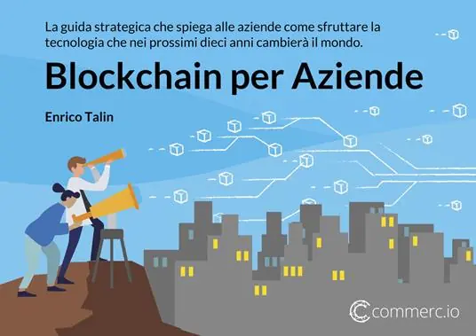 A Buon Prezzo Blockchain per aziende. La guida strategica che spiega alle aziende come sfruttare la tecnologia che nei prossimi dieci anni cambierà il mondo