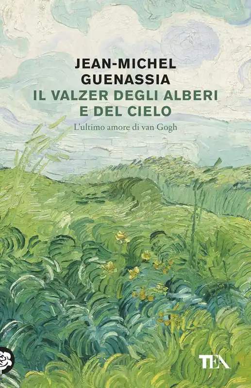 Il valzer degli alberi e del cielo. L‘ultimo amore di Van Gogh Offerta Limitata