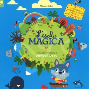 L‘isola magica. Le grandi avventure di Lupacchiotto. Ediz. a colori Soddisfatti O Rimborsati