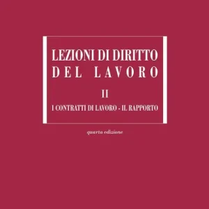 Lezioni di diritto del lavoro. Vol. 2 I contratti di lavoro-Il rapporto Solo Oggi