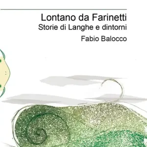 Offerta Limitata Lontano da Farinetti. Storie di Langhe e dintorni