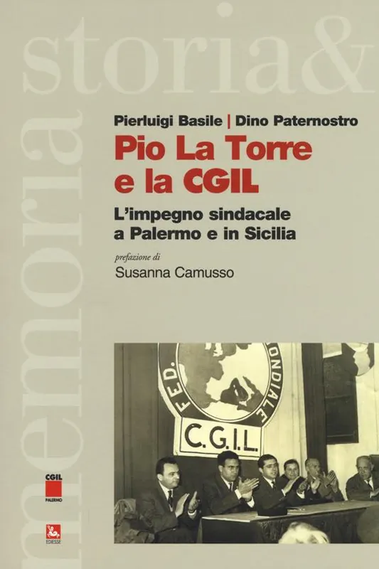 Pio La Torre e la CGIL. L‘impegno sindacale a Palermo e in Sicilia Offerta Lampo