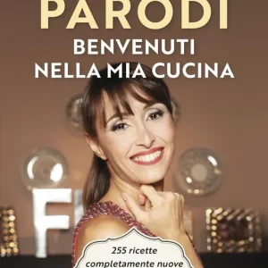 Benvenuti nella mia cucina. 255 ricette facili e di sicura riuscita Direttamente Dal Produttore