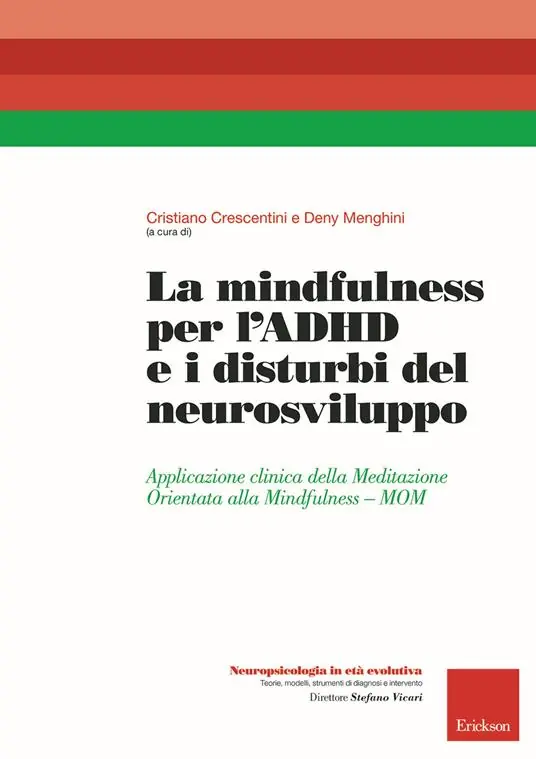 La mindfulness per l‘ADHD e i disturbi del neurosviluppo. Applicazione clinica della Meditazione Orientata alla Mindfulness - MOM Quantità Limitata
