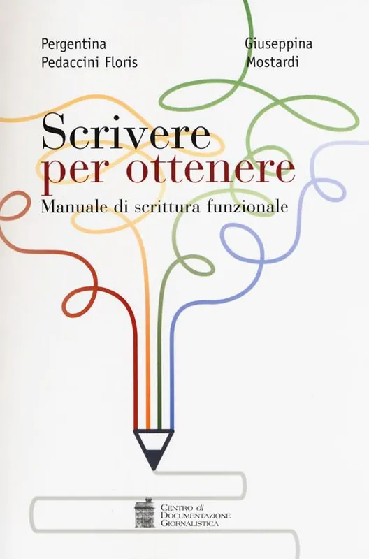 Scrivere per ottenere. Manuale di scrittura funzionale Scelto Dai Clienti